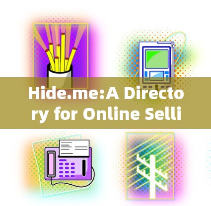 Hide.me:A Directory for Online Selling