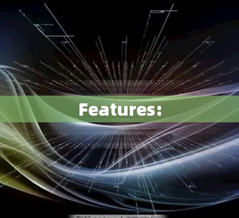 Features: Features: