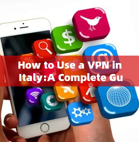 How to Use a VPN in Italy:A Complete Guide How to Use a VPN in Italy:A Complete Guide